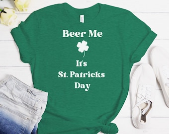 Beer Me its St. Patricks Day shirt, St. Patricks Day shirt, Beer Shirt, Shamrock shirt, Funny shirt, St. Paddy's day shirt, Drinking Shirt