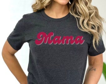 Mama Shirt, Mom Shirt, Mothers day Shirt, Gifts for Mom, Gifts for Her, New Mom Shirt, Mothers Day gift, Fun Mom shirt, Mom t-shirt