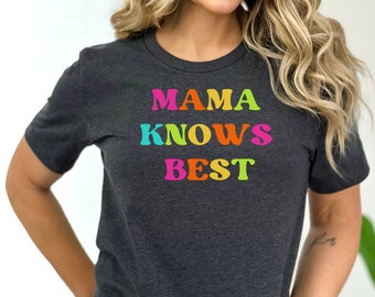 Mama Knows Best Shirt, Mom Shirt, Mothers day Shirt, Gift for Mom, Gift for Her, New Mom Shirt, Mothers Day gift, Fun Mom shirt, Mom t-shirt