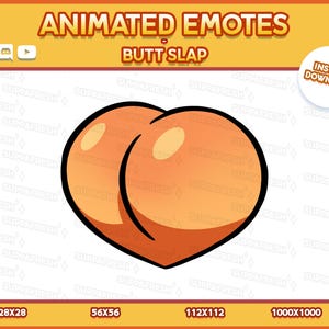 May include: Animated emote graphic of a cartoon butt with a black outline and orange shading. The text "BUTT SLAP" is above the graphic. The image includes the text "ANIMATED EMOTES" and "INSTANT DOWNLOAD".