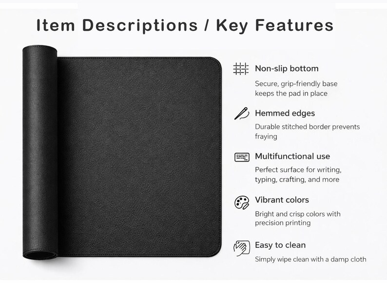 May include: A black desk mat, partially rolled, with the text "Item Descriptions / Key Features". The mat features a non-slip bottom, hemmed edges, and is designed for multifunctional use. It is easy to clean.