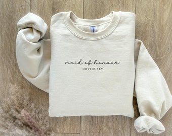 Maid of Honour Obviously Sweatshirt, Matron of Honour, Bridal Party Gift, Custom Maid of Honour Gift