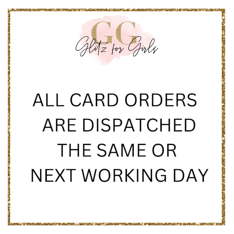 May include: White background with a gold glitter border and the text "ALL CARD ORDERS ARE DISPATCHED THE SAME OR NEXT WORKING DAY". The logo "Glitz for Girls" is at the top.
