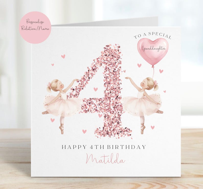 May include: A birthday card featuring two ballerinas and a large number 4 made of pink glitter. The card reads "Happy 4th Birthday Matilda" and "To a special Granddaughter". A pink heart-shaped balloon is also featured.