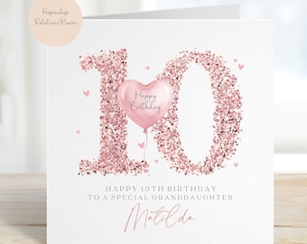 May include: A white birthday card featuring a rose gold glitter "10" and a pink heart-shaped balloon with "Happy Birthday" on it. The card is personalised with a name and the text "Happy 10th Birthday to a special granddaughter."