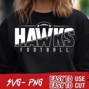 Hawks Football SVG and PNG File, Mascot Png File ,School Team Svg, Hawks Fan, Layered, Iron On