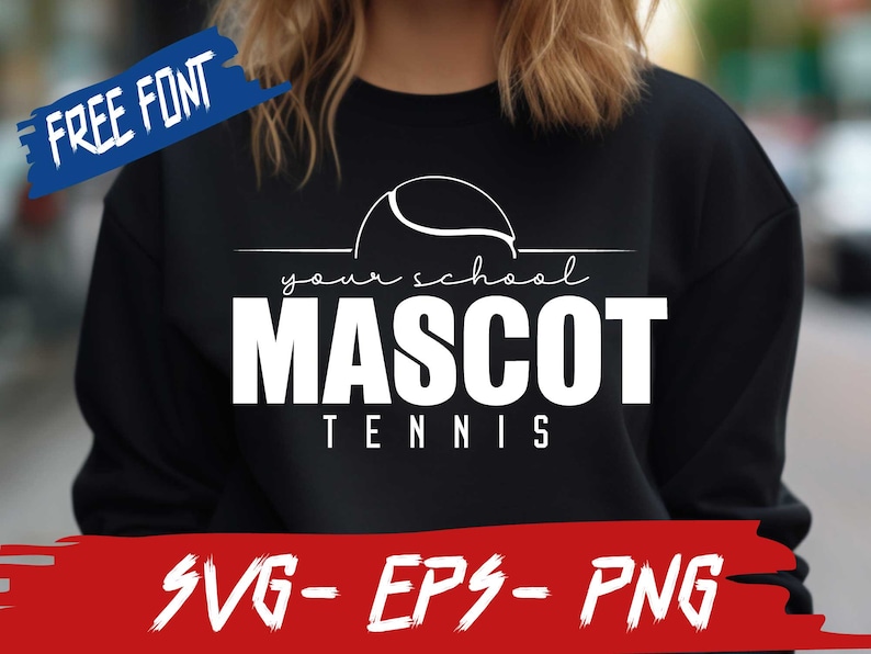 May include: Black sweatshirt with white text that reads "Your School Mascot Tennis" with a tennis ball graphic above the text. The text "Free Font" is in a blue box at the top left of the image. The text "SVG - EPS - PNG" is in a red box at the bottom of the image.