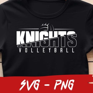 Knights Volleyball SVG and PNG File, Mascot Png File ,School Team Svg, Knights Fan, Layered, Iron On, Cutted Text