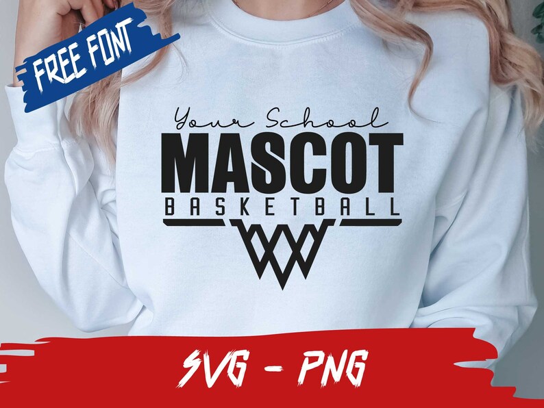 May include: White sweatshirt with black text that reads "Your School Mascot Basketball" with a basketball net graphic. The text "Free Font" and "SVG - PNG" are in blue and red boxes, respectively.
