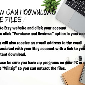 May include: A white background with text explaining how to download files from Etsy. The text reads: "HOW CAN I DOWNLOAD THE FILES? 1- Go to Etsy website and click your account then click "Purchase and Reviews" option in your account. 2- You will also receive an e-mail address to the email associated with your Etsy account with a link to your instant download. 3- Please be sure you have zip programs on your PC or mobile like "Winzip" so you can extract the files."