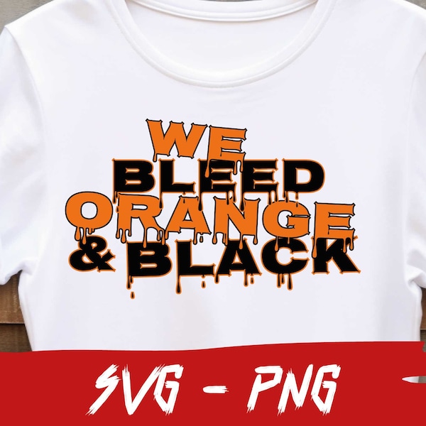 We Bleed Orange And Black Svg Png file, School Team Colors, School Football Png, Shirt Svg and PNG, Cricut, Digital File