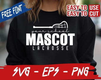 May include: A black sweatshirt with a white lacrosse stick and the text "your school MASCOT LACROSSE" printed on the front. The text "FREE FONT", "EASY TO USE", "EASY TO CUT", and "SVG - EPS - PNG" are also visible on the image.