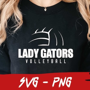 May include: Black sweatshirt with the words "LADY GATORS VOLLEYBALL" in white, along with a volleyball graphic. The bottom of the image has the text "SVG - PNG" in white on a red banner.