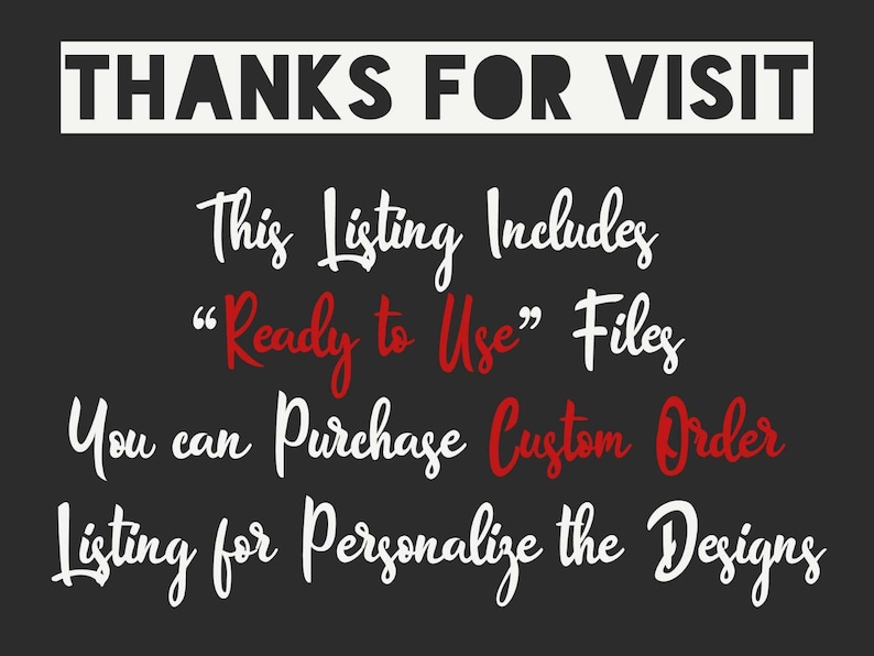 Pu&ograve; includere: Testo su sfondo nero che recita "THANKS FOR VISIT" in bianco, seguito da "This Listing Includes "Ready to Use" Files You can Purchase Custom Order Listing for Personalize the Designs" in bianco con "Ready to Use" in rosso.