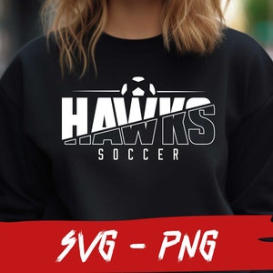 Hawks Soccer SVG and PNG File, Mascot Png File, School Team Svg, Hawks Fan, Layered