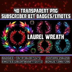 May include: 40 transparent PNG images of laurel wreaths in various colors, sizes, and styles. The images are labeled "Laurel Wreath" and include sizes for badges and emotes, such as 18x18, 36x36, 72x72, 28x28, 56x56, 112x112, 256x256, and 1296x1296.