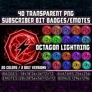 May include: 40 transparent PNG subscriber bit badges and emotes featuring an octagon shape with a lightning bolt inside. The badges come in 20 colours and 2 bolt versions. The badges are available in sizes 18x18, 36x36, 72x72, 28x28, 56x56, 112x112, 256x256, and 1296x1296.