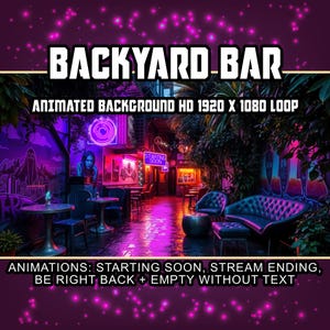May include: An animated background for streaming with the text "BACKYARD BAR". The image shows a neon-lit bar scene with tables, chairs, and a sofa. Text includes "ANIMATED BACKGROUND HD 1920 X 1080 LOOP" and animation options.