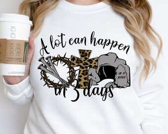 A lot can happen in 3 days Sublimation PNG, Easter png, Jesus png, Easter Christian Sublimation Designs Download hand drawn
