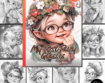 May include: A grayscale coloring book cover featuring a fairy with a flower crown and glasses. The title is "My First Fairy Glasses" and the subtitle is "Grayscale Coloring Book". The cover also includes a bonus color version of the image.
