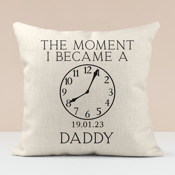 Gift for New Daddy Dad from Baby | The Moment I Became A Daddy Cushion | Custom Cushion Gift Personalised Birth Time & Date