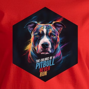 Pitbull Colors Never Run T-Shirt, Pitbull Loyalty Shirt, Pitbull Pride Gift for Him, Pitbull Dog Mom Shirt, Pit Bull Gifts, Dog Mom Gift
