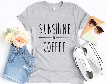 Sunshine and Coffee T-shirt // Coffee Graphic Tshirt for Women // Womens Gifts // Birthday Gifts // Coffee Shirt // Summer Shirt