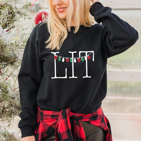 Lit Shirt Funny Christmas Sweatshirt and Hoodie Christmas