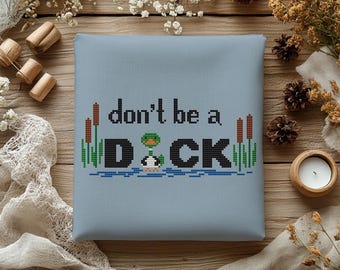 Don't Be A Duck Cross Stitch Pattern, Funny Quote (PDF Pattern)