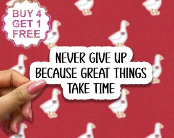 Never Give Up Because Great Things Take Time Sticker, Motivational Workout Laptop Decals, Inspirational For Water Bottles And Laptops