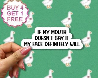 If My Mouth Doesnt Say It My Face Definitely Will Sticker, Sarcasm Stickers, Laptop Stickers, Water Bottle Decals, Tumbler Stickers