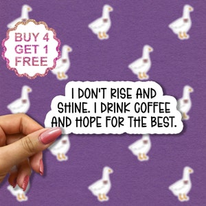 Eu não me levanto e brilho, bebo café e espero o melhor adesivo, adesivo engraçado de café, decalques para laptop, adesivos para copos de café,