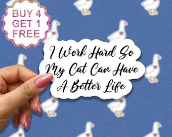 I Work Hard So My Cat Can Have A Better Life Sticker, Cat Mom Sticker, Funny Cat Mom Stickers, Cat Lover Stickers, Tumbler Sticker