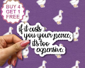 If It Costs You Your Peace Its Too Expensive Sticker, Quote Stickers, Funny Stickers Pack, Funny Sarcasm Quote, Laptop Sticker Bundle