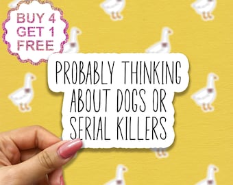 Probably Thinking About Dogs Or Serial Killers Sticker, Funny Crime Show Stickers, Crime Shows Tumbler Stickers, Crime Laptop
