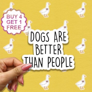 Honden zijn beter dan mensen sticker, citeer stickers, grappige stickers pack, grappig sarcasme citaat, inspirerende laptop stickers, tuimelaar stickers