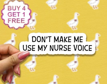 Don't Make Me Use My Nurse Voice Sticker, Nursing Sticker, Nurse Stickers Laptop Decals, Inspirational For Water Bottles And Laptops