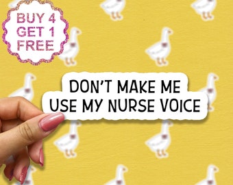 Don&#39;t Make Me Use My Nurse Voice Sticker, Nursing Sticker, Nurse Stickers Laptop Decals, Inspirational For Water Bottles And Laptops
