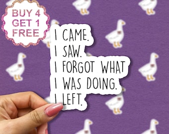 I Came I Saw I Forgot What I Was Doing I Left Sticker, Funny Magnet Funny Introvert Sticker, Funny Sticker, Laptop Decal, Locker Magnet