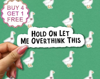 Hold On Let Me Overthink This Sticker Funny Sarcastic Laptop Decals, Inspirational For Water Bottles And Laptops, Funny Stickers Tumbler