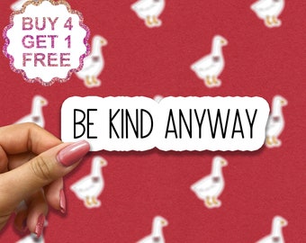 Be Kind Anyway Laptop Stickers, Funny Stickers, Laptop Decals, Tumbler Stickers, Car Stickers, Water Bottle Sticker, Water Bottle Decals