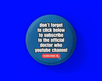 Doctor Who Pin Badge – Don't Forget to Subscribe Meme | Funny Twelfth Peter Capaldi 12th Dr Who Fan Gift Whovian Pin Button 38mm Christmas
