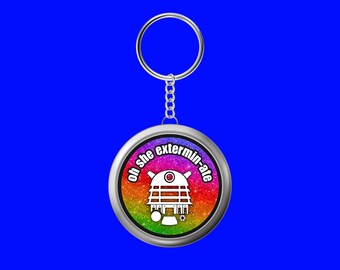 Oh She Extermin-ate | Funny Doctor Who Dalek Keyring | Dr Whovian Fan Gift | Keychain 38mm | Birthday Christmas Sarcastic Meme Cute Bag Tag