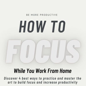 Może przedstawiać: Biało-szara grafika z tekstem "BE MORE PRODUCTIVE HOW TO FOCUS While You Work From Home Discover 4 best ways to practice and master the art to build focus and increase productivity" oraz czerwoną i białą tarczą z czarną strzałką w środku. Grafika zawiera również tekst "AX ARX READS".
