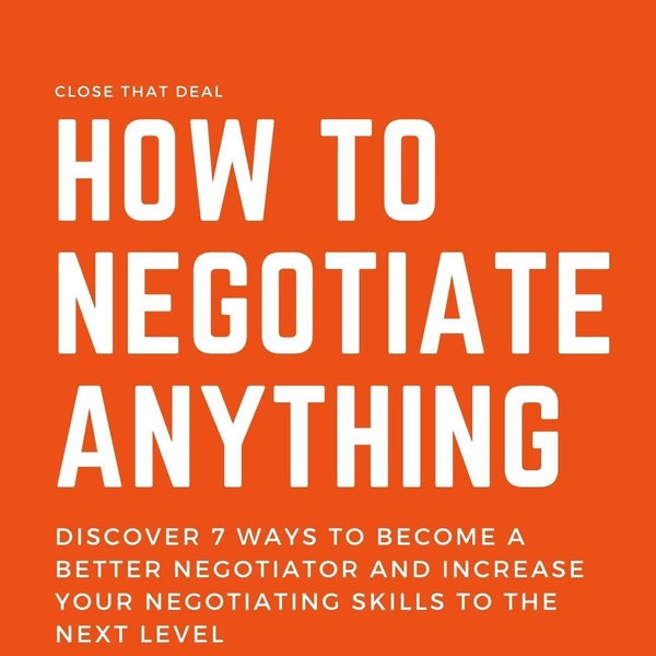 Comment négocier n'importe quoi eBook - Découvrez 7 façons de devenir un meilleur négociateur et d'augmenter vos compétences de négociation au niveau supérieur | PDF