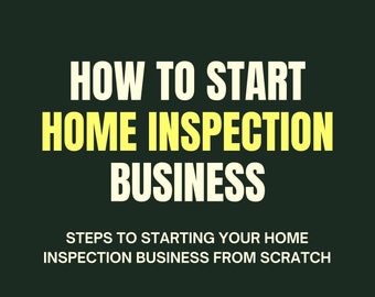 How to Start a Home Inspection Business eBook - Steps to Starting Your Home Inspection Business from Scratch | PDF ePUB Instant Download