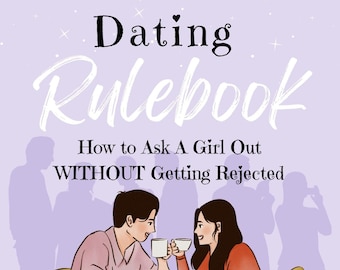 Dating Rulebook eBook - How to Ask A Girl Out WITHOUT Getting Rejected | PDF ePUB Instant Download