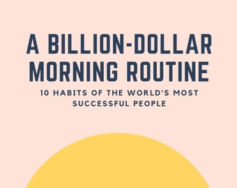 A Billion-Dollar Morning Routine eBook – 10 Habits of the World’s Most Successful People | PDF ePUB Instant Download