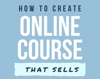 How to Create an Online Course that Sells - Guide on How to Create and Sell Online Courses from 7 Figure Course Creator | PDF ePUB Download