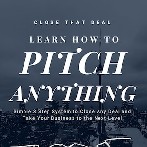 Learn How to Pitch Anything eBook - Simple 3 Step System to Close Any Deal and Take Your Business to the Next Level | PDF ePUB Download